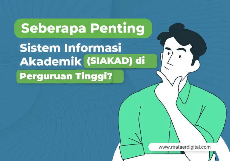 Seberapa Penting SIAKAD di Perguruan Tinggi?