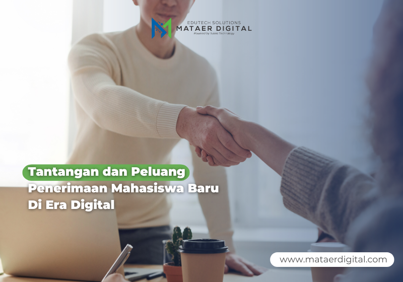 TANTANGAN DAN PELUANG PENERIMAAN MAHASISWA BARU DI ERA DIGITAL