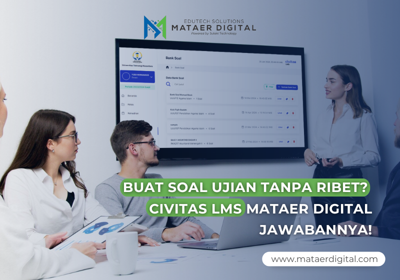 Buat Soal Ujian Tanpa Ribet? Civitas LMS Mataer Digital Jawabannya!