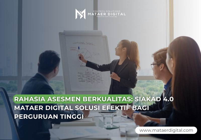 RAHASIA ASESMEN BERKUALITAS: SIAKAD 4.0 MATAER DIGITAL SOLUSI EFEKTIF BAGI PERGURUAN TINGGI
